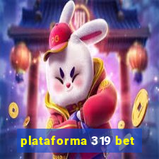 plataforma 319 bet